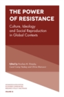Image for The power of resistance: culture, ideology and social reproduction in global contexts