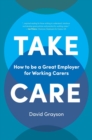 Image for Take Care: How to Be a Great Employer for Working Carers