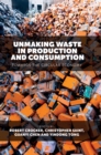 Image for Unmaking waste in production and consumption