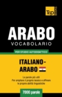 Image for Vocabolario Italiano-Arabo Egiziano per studio autodidattico - 7000 parole