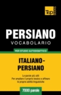 Image for Vocabolario Italiano-Persiano per studio autodidattico - 7000 parole