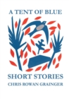 Image for A tent of blue  : short stories