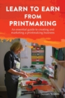 Image for Learn to earn from printmaking  : an essential guide to creating and marketing a printmaking business
