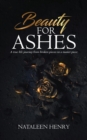 Image for Beauty for Ashes : A true life journey from broken pieces to a master piece