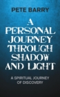 Image for A Personal Journey Through Shadow and Light : A Spiritual Journey of Discovery