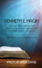 Image for Kenneth E. Hagin: The Life, Teachings and Times of a Great Mountain Moving Giant of Faith