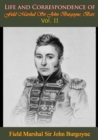 Image for Life and Correspondence of Field Marshal Sir John Burgoyne, Bart. - Vol. II