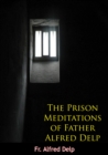 Image for Prison Meditations of Father Alfred Delp