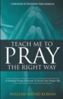 Image for Teach Me to Pray the Right Way