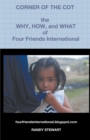Image for Corner of The Cot : The Why, How, and What of Four Friends International