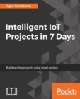 Image for Intelligent IoT Projects in 7 Days