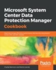 Image for Microsoft System Center Data Protection Manager Cookbook: Maximize storage efficiency, performance, and security using System Center LTSC and SAC releases