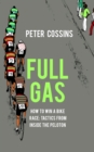 Image for Full gas  : how to win a bike race - tactics from inside the peloton