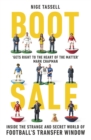 Image for Boot sale  : inside the strange and secret world of football&#39;s transfer window