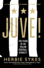 Image for Juve!  : 100 years of an Italian footballing dynasty