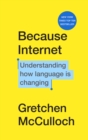 Image for Because internet  : understanding how language is changing