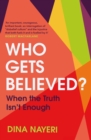 Image for Who gets believed?  : when the truth isn&#39;t enough