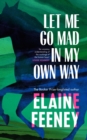 Image for Let Me Go Mad in My Own Way