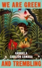 Image for We Are Green and Trembling