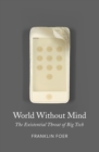Image for World without mind  : the existential threat of big tech