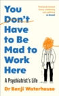 You Don't Have to Be Mad to Work Here by Waterhouse, Benji cover image