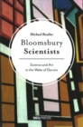 Image for Bloomsbury scientists  : science and art in the wake of Darwin