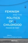Image for Feminism and the politics of childhood: friends or foes?