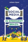 Image for Social Media in Emergent Brazil : How the Internet Affects Social Mobility