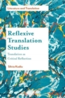 Image for Reflexive translation studies  : translation as critical reflection