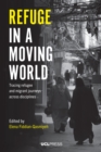 Image for Refuge in a Moving World: Tracing Refugee and Migrant Journeys Across Disciplines