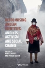 Image for Decolonising Andean identities  : andinxs, activism and social change
