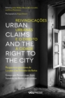 Image for Urban claims and the right to the city  : grassroots perspectives from Salvador da Bahia and London