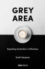 Image for Grey area: regulating Amsterdam&#39;s coffeeshops