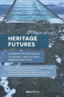 Image for Heritage futures  : comparative approaches to natural and cultural heritage practices