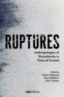 Image for Ruptures: anthropologies of discontinuity in times of turmoil