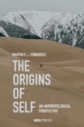 Image for The origins of self  : an anthropological perspective