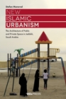 Image for New Islamic urbanism: the architecture of public and private space in Jeddah, Saudi Arabia
