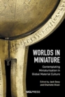 Image for Worlds in miniature  : contemplating miniaturisation in global material culture