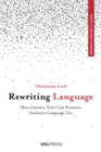 Image for Rewriting language  : how literary texts can promote inclusive language use