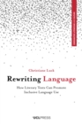 Image for Rewriting Language: How Literary Texts Can Promote Inclusive Language Use
