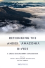 Image for Rethinking the Andes-Amazonia Divide: A Cross-Disciplinary Exploration