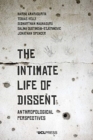 Image for The intimate life of dissent  : anthropological perspectives