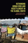 Image for Rethinking Urban Risk and Resettlement in the Global South