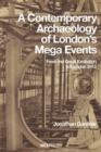 Image for A Contemporary Archaeology of Londons Mega Events