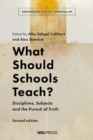 Image for What should schools teach?  : disciplines, subjects and the pursuit of truth