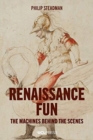 Image for Renaissance fun  : the machines behind the scenes