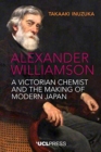 Image for Alexander Williamson  : a Victorian chemist and the making of modern Japan
