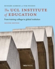 Image for The UCL Institute of Education  : from training college to global institution
