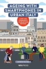 Image for Ageing with smartphones in urban Italy  : care and community in Milan and beyond