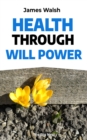 Image for Health Through Will Power